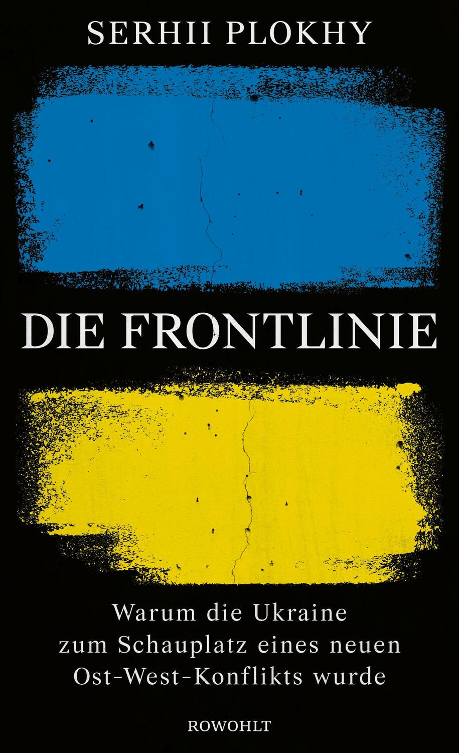 Cover: 9783498003395 | Die Frontlinie | Serhii Plokhy | Buch | Deutsch | 2022 | Rowohlt