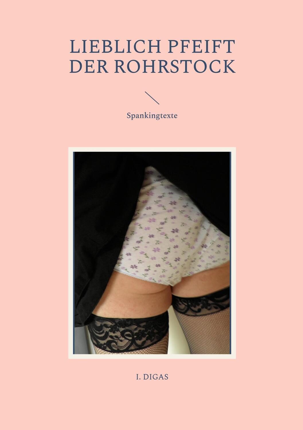 Cover: 9783734710773 | Lieblich pfeift der Rohrstock | Spankingtexte | I. Digas | Taschenbuch