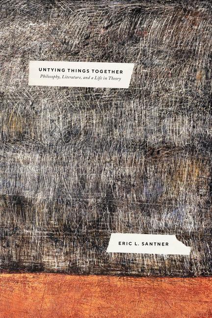 Cover: 9780226816470 | Untying Things Together | Philosophy, Literature, and a Life in Theory