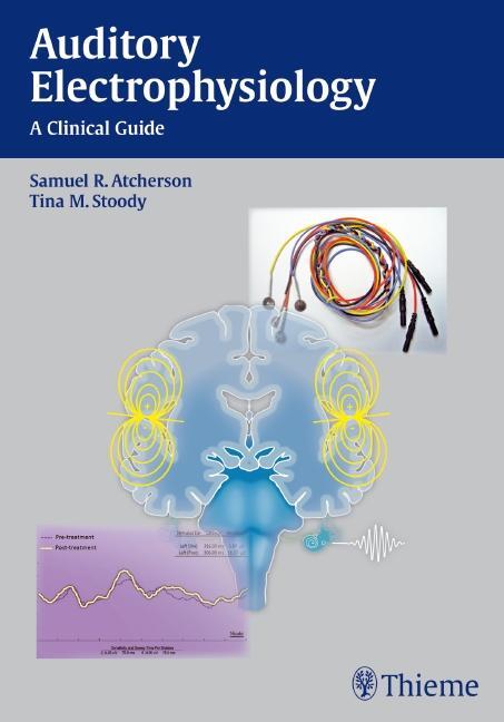 Cover: 9781604063639 | Auditory Electrophysiology: A Clinical Guide | Samuel R. Atcherson