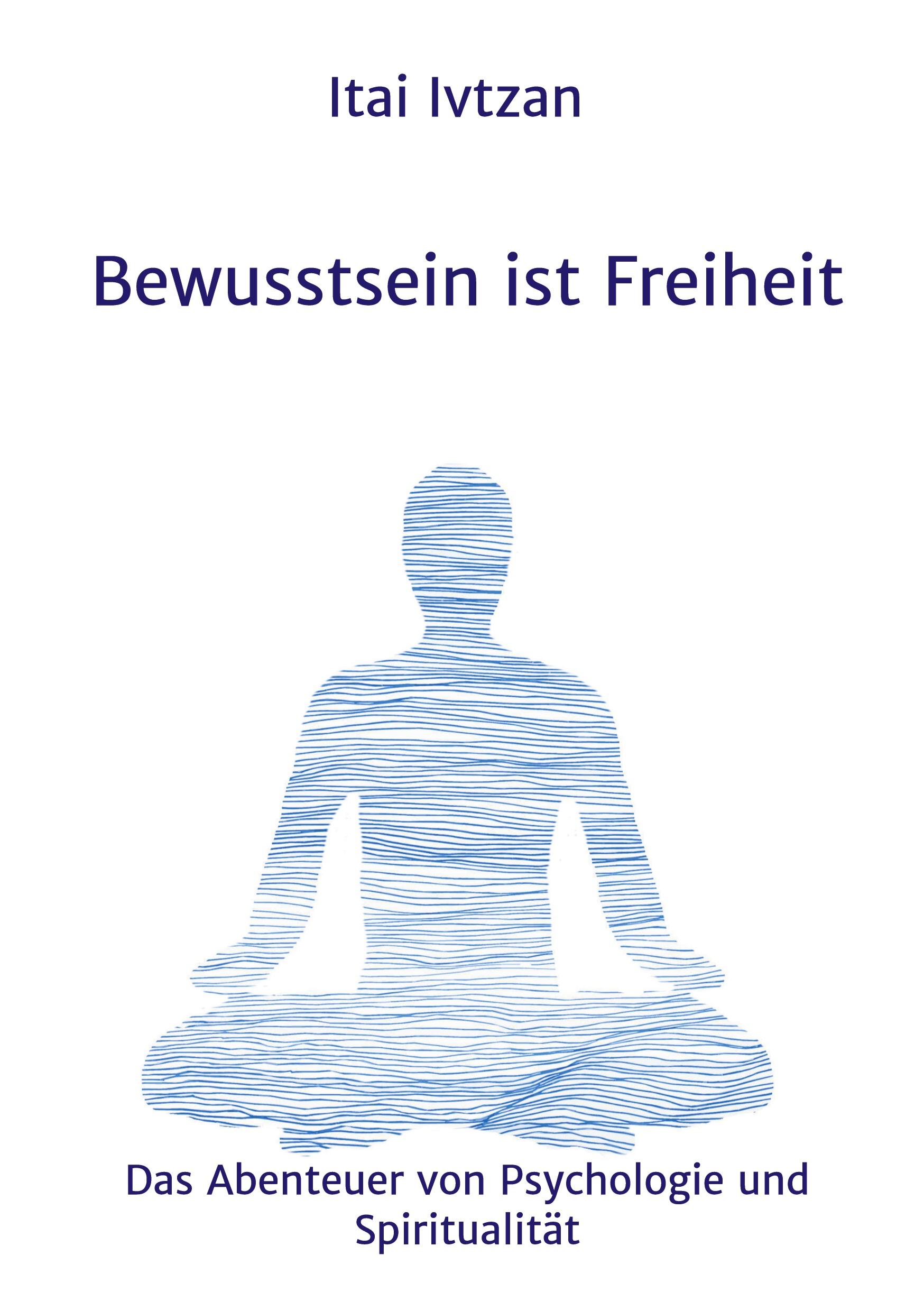 Cover: 9783347117938 | Bewusstsein ist Freiheit | Itai Ivtzan | Taschenbuch | Paperback