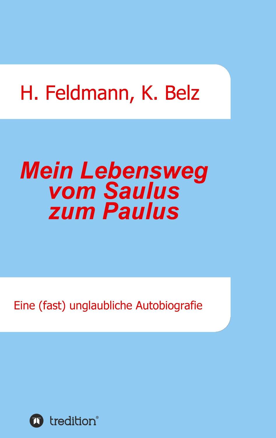 Cover: 9783347358034 | Mein Lebensweg vom Saulus zum Paulus | Helmut Feldmann (u. a.) | Buch