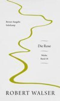 Cover: 9783518431498 | Werke. Berner Ausgabe | Band 18: Die Rose | Robert Walser | Buch