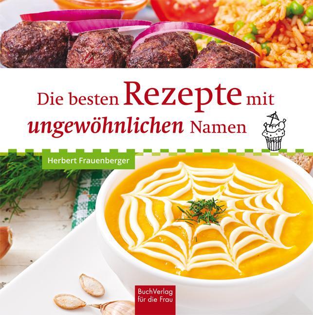 Cover: 9783897985889 | Die besten Rezepte mit ungewöhnlichen Namen | Herbert Frauenberger