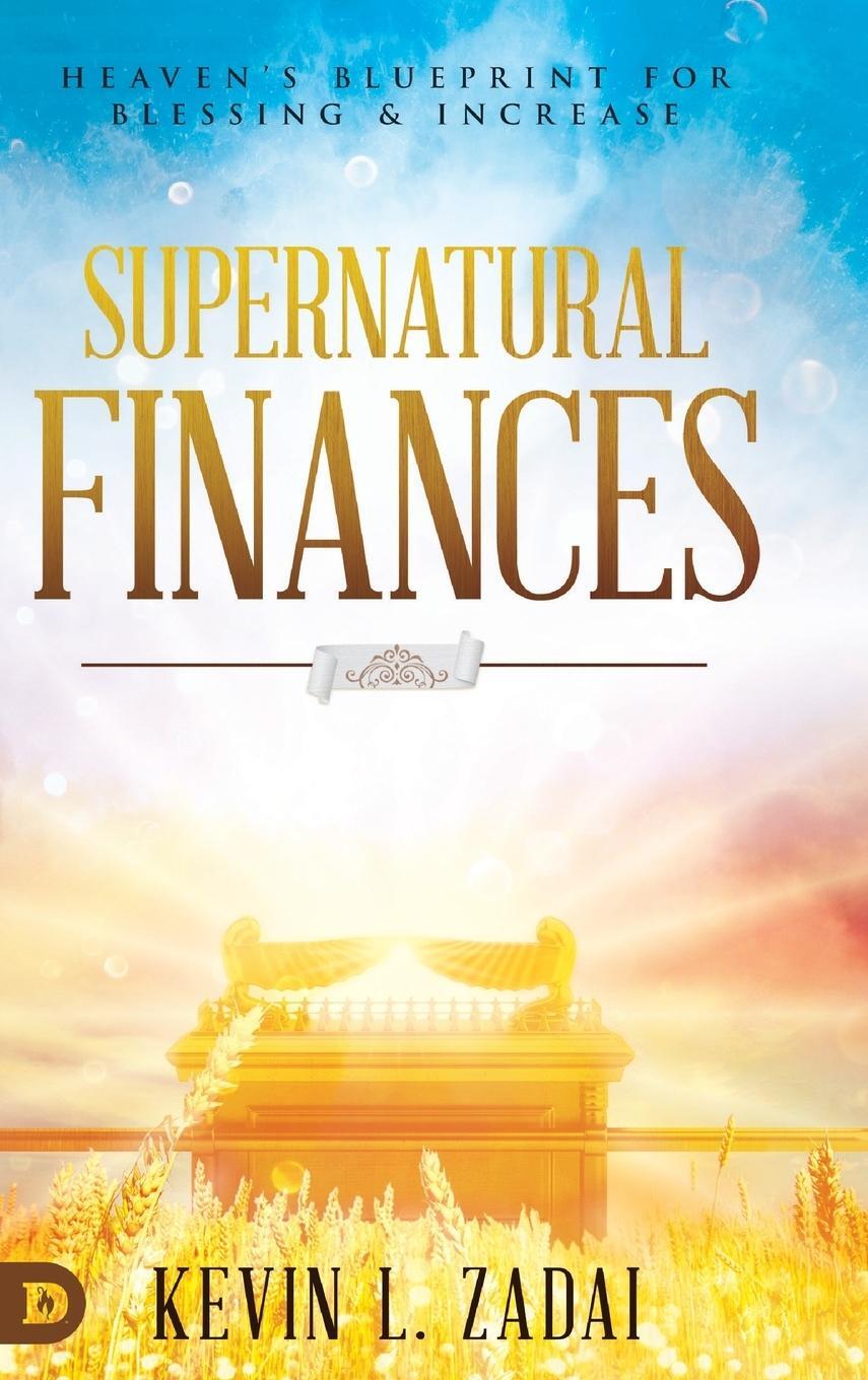 Cover: 9780768451382 | Supernatural Finances | Heaven's Blueprint for Blessing and Increase