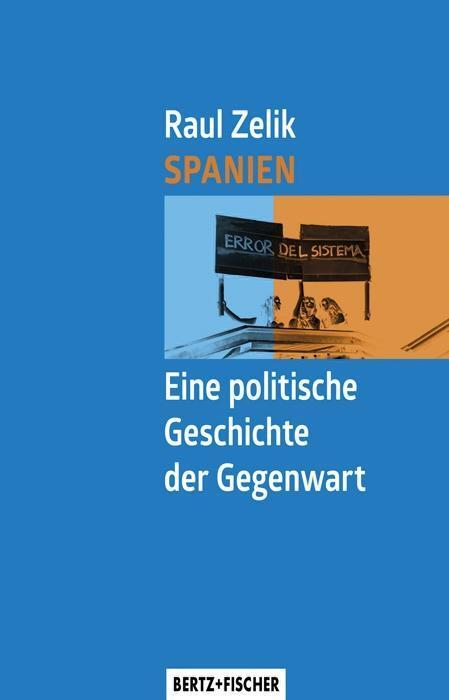 Cover: 9783865057440 | Spanien - Eine politische Geschichte der Gegenwart | Raul Zelik | Buch