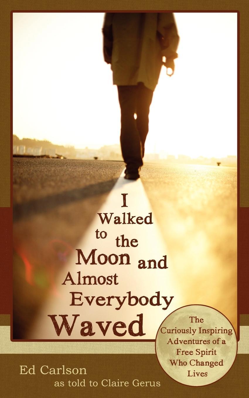 Cover: 9780963878458 | I Walked to the Moon and Almost Everybody Waved; The Curiously...