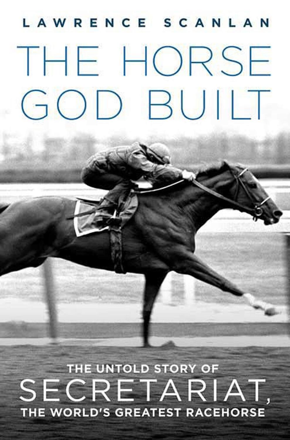 Cover: 9780312382254 | The Horse God Built: The Untold Story of Secretariat, the World's...