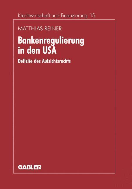 Cover: 9783409144100 | Bankenregulierung in den USA | Defizite des Aufsichtsrechts | Reiner