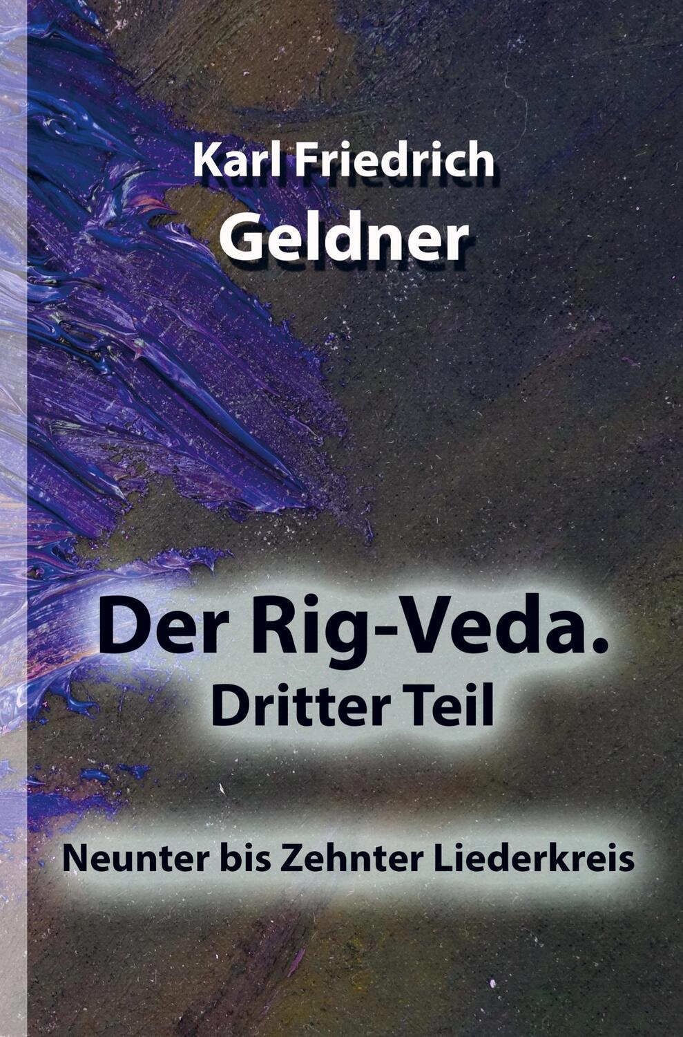 Cover: 9789403660257 | Der Rig-Veda. Dritter Teil | Neunter bis Zehnter Liederkreis | Geldner