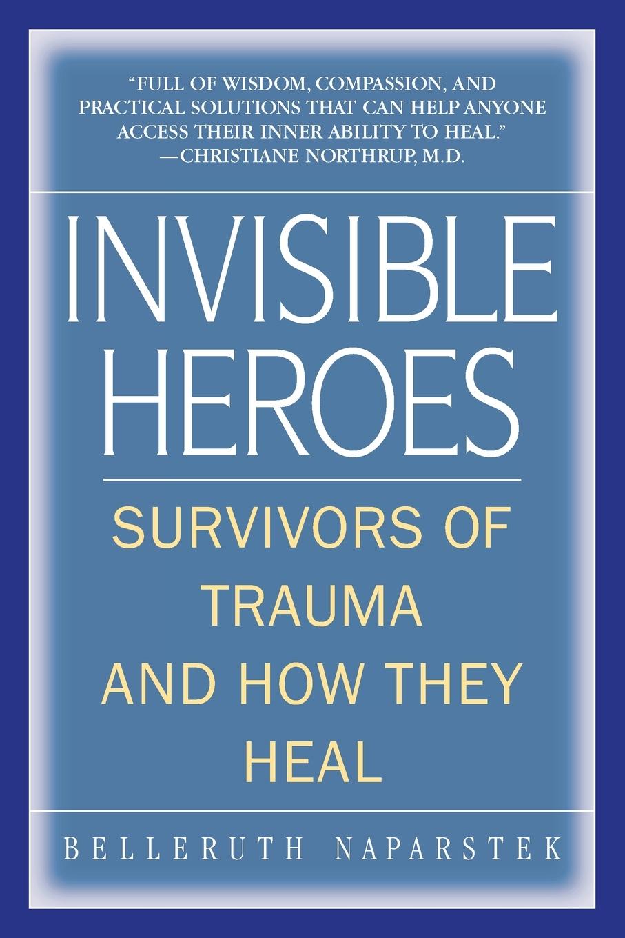 Cover: 9780553383744 | Invisible Heroes | Survivors of Trauma and How They Heal | Naparstek