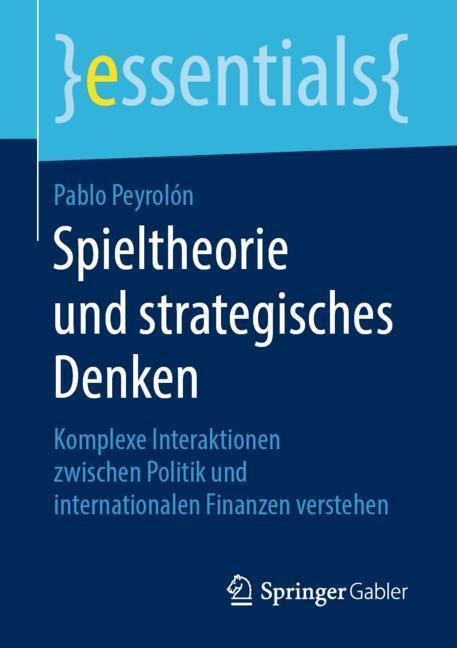 Cover: 9783658264857 | Spieltheorie und strategisches Denken | Pablo Peyrolón | Taschenbuch