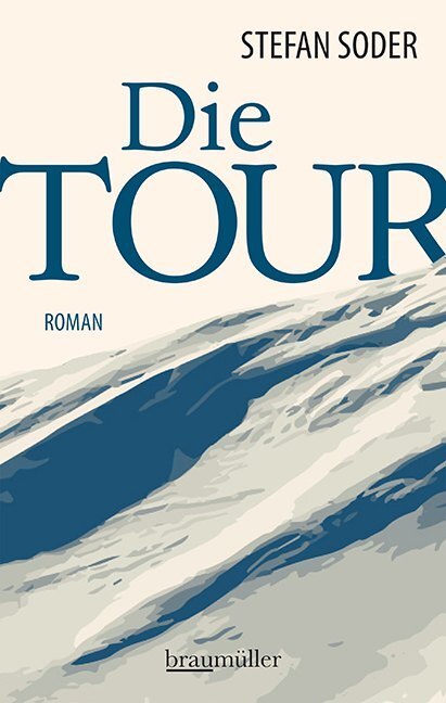Cover: 9783992002467 | Die Tour | Roman | Stefan Soder | Buch | Deutsch | 2019 | Braumüller