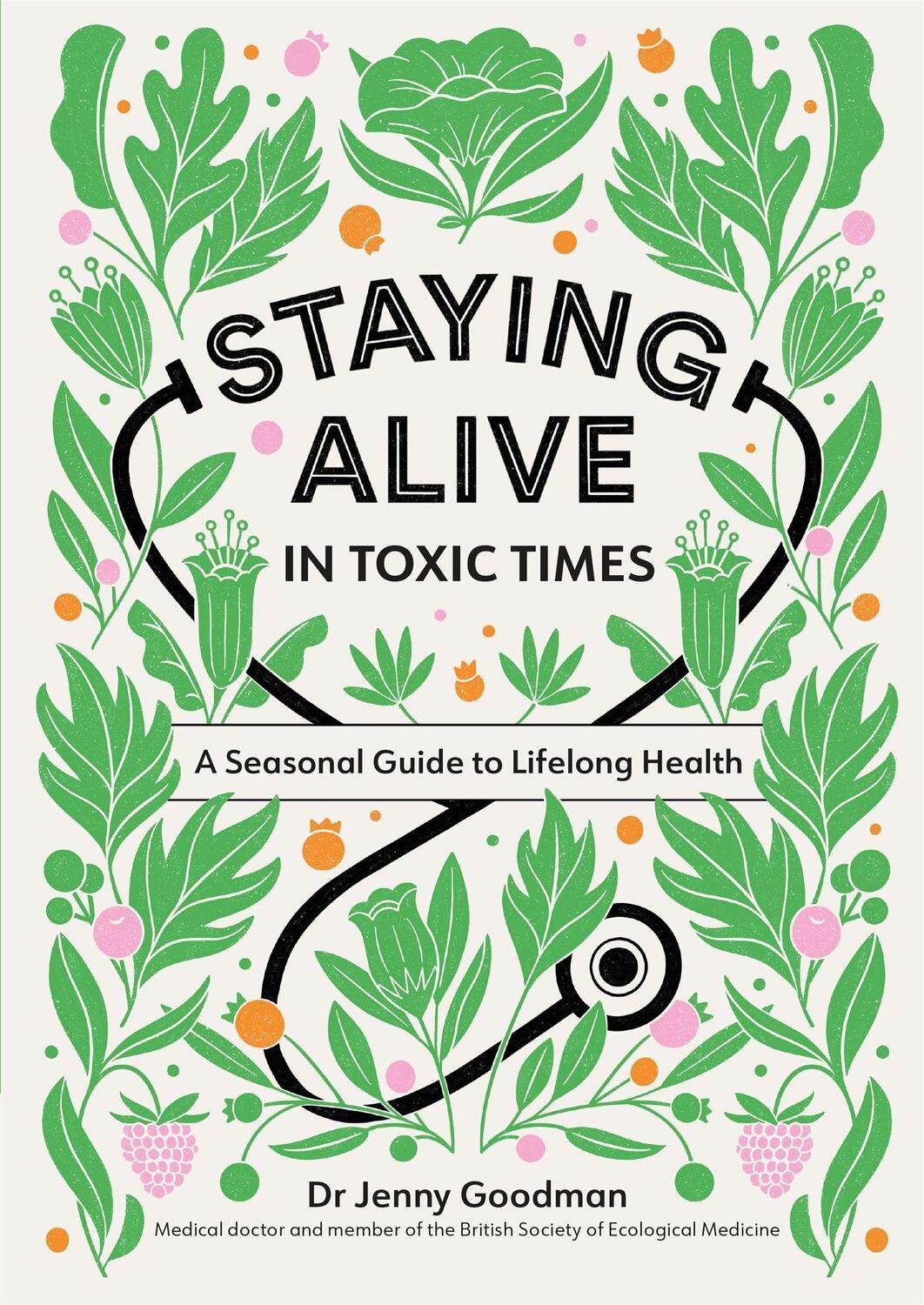 Cover: 9781529309799 | Staying Alive in Toxic Times | A Seasonal Guide to Lifelong Health