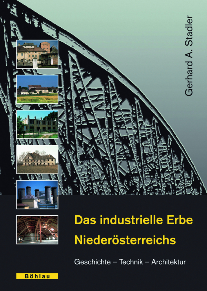 Cover: 9783205774600 | Das industrielle Erbe Niederösterreichs | Gerhard A Stadler | Buch