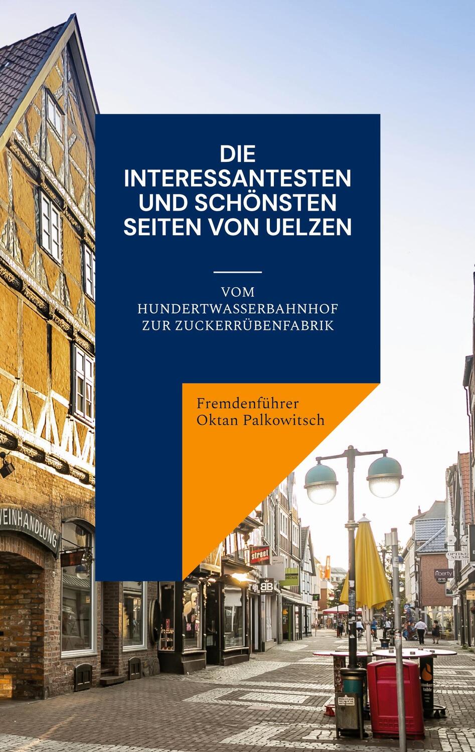 Cover: 9783734726088 | Die interessantesten und schönsten Seiten von Uelzen | Palkowitsch