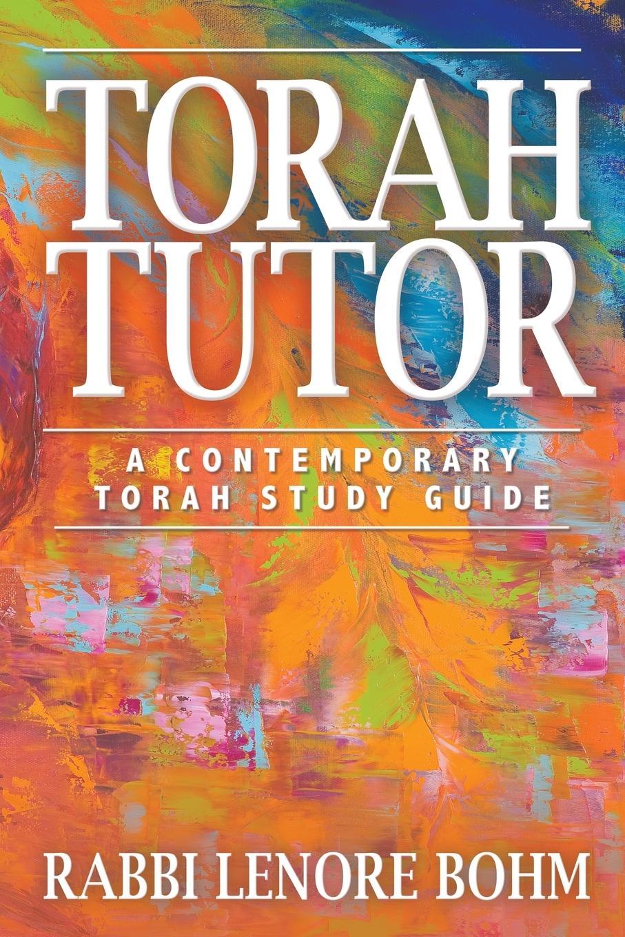 Cover: 9781641801386 | Torah Tutor | A Contemporary Torah Study Guide | Rabbi Lenore Bohm