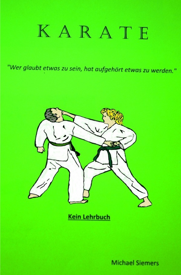 Cover: 9783737512893 | Karate | wer glaubt etwas zu sein hat aufghört etwas zu werden | Buch