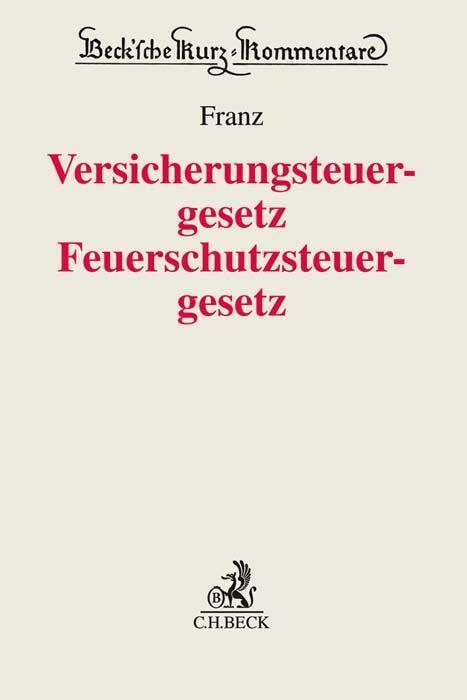 Cover: 9783406694585 | Versicherungsteuergesetz / Feuerschutzsteuergesetz | Einiko B. Franz