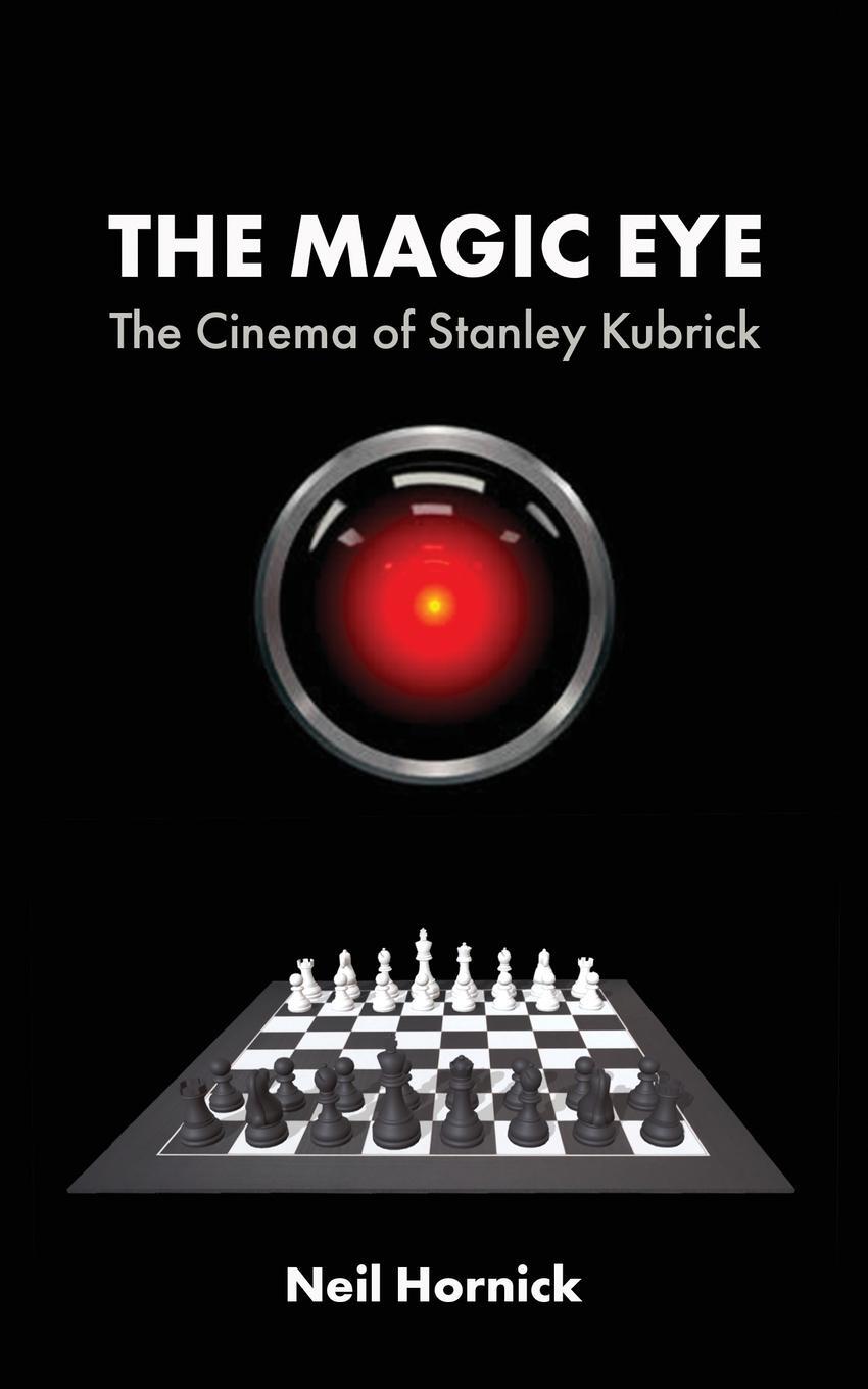 Cover: 9781942782513 | The Magic Eye | The Cinema of Stanley Kubrick | Neil Hornick | Buch