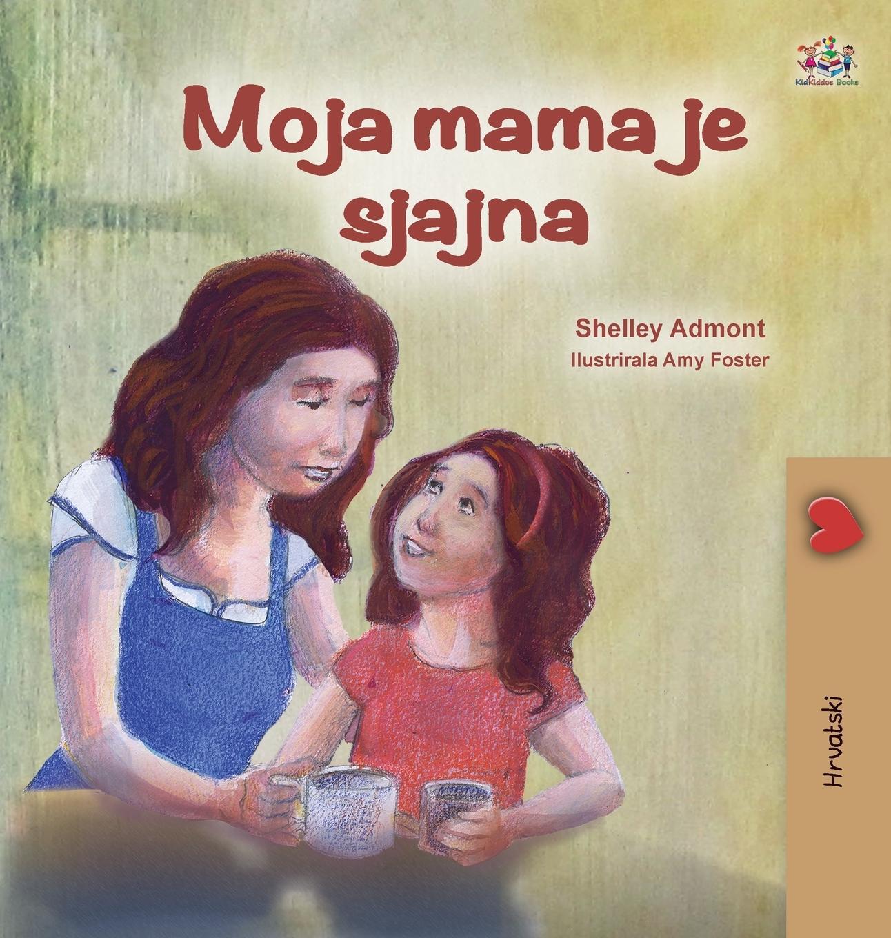 Cover: 9781525945229 | My Mom is Awesome (Croatian Children's Book) | Shelley Admont (u. a.)