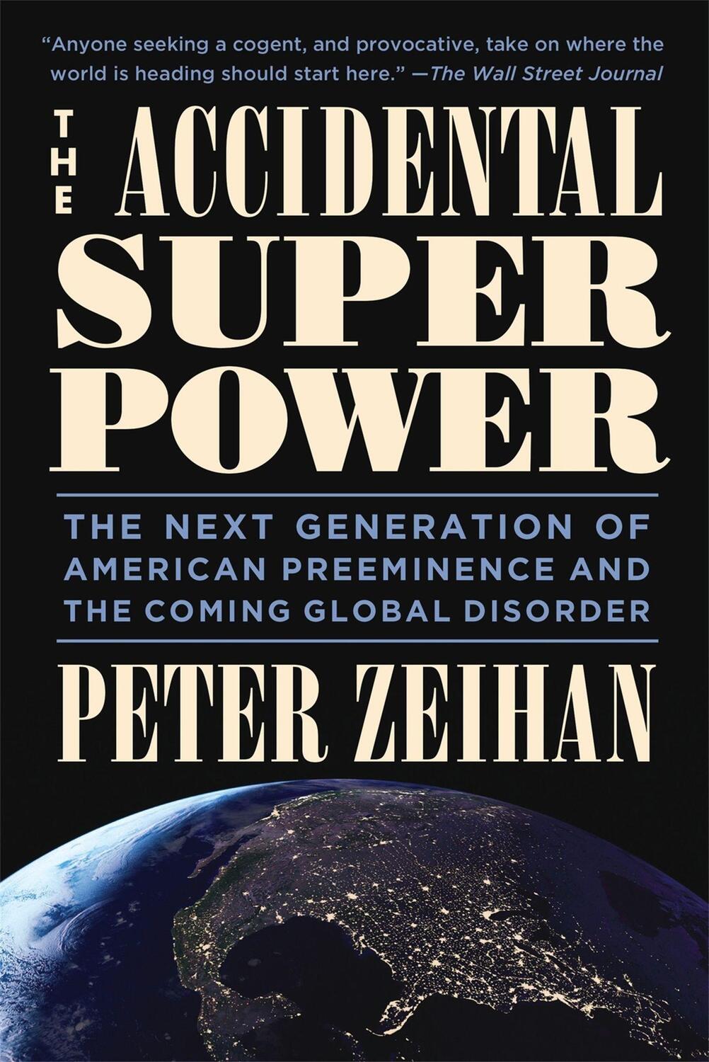 Cover: 9781455583683 | The Accidental Superpower | Ten Years On | Peter Zeihan | Taschenbuch