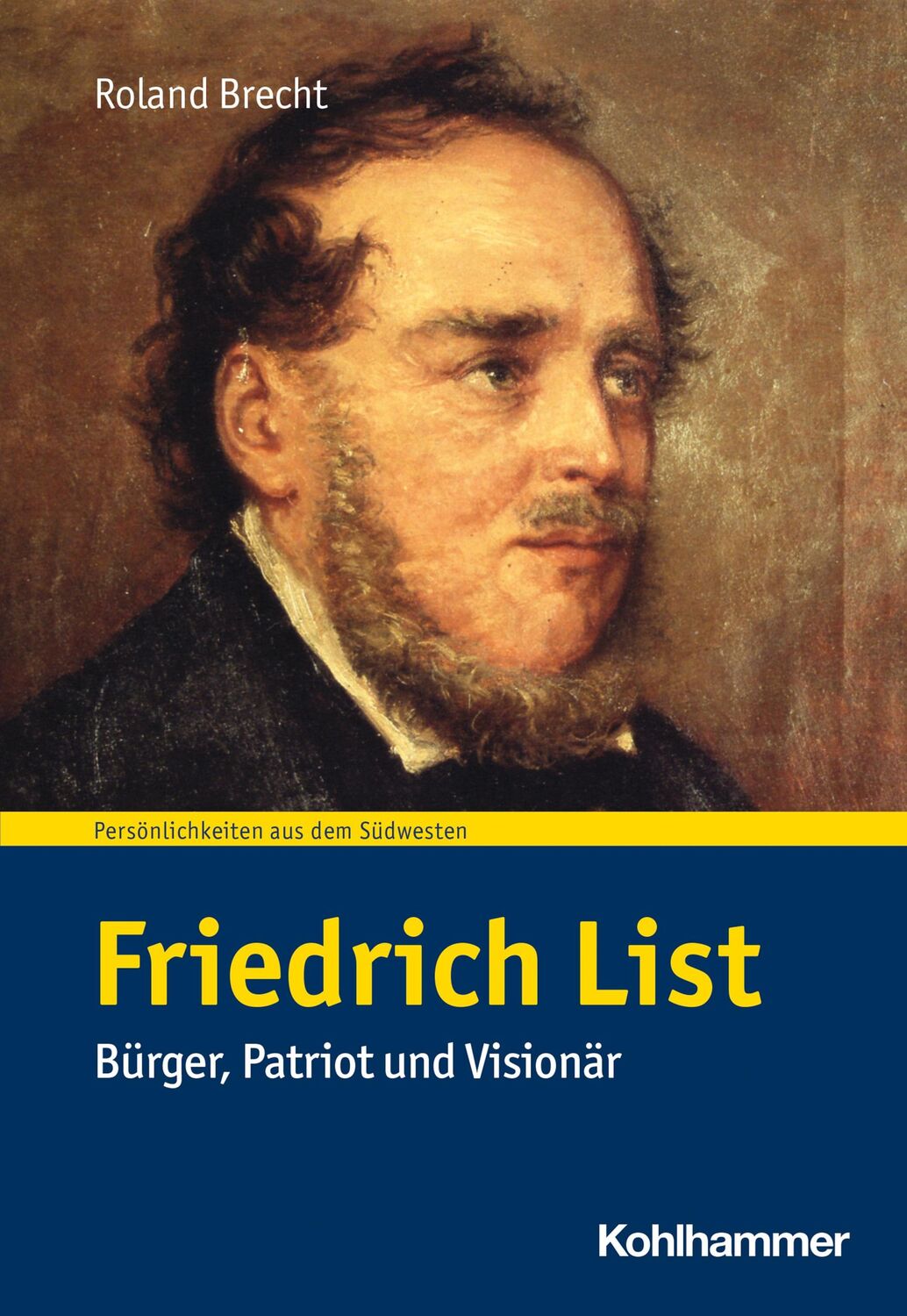 Cover: 9783170440319 | Friedrich List | Bürger, Patriot und Visionär | Roland Brecht | Buch