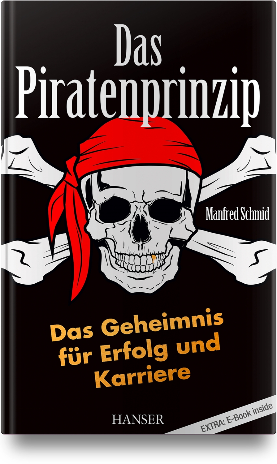 Cover: 9783446455245 | Das Piratenprinzip | Manfred Schmid | Bundle | 220 S. | Deutsch | 2018