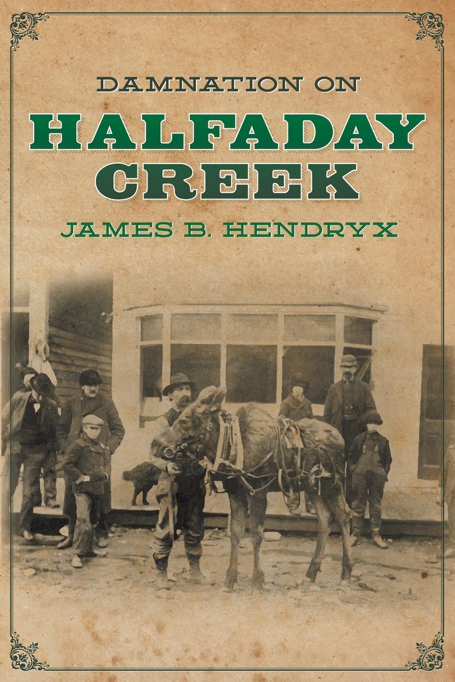 Cover: 9781618276230 | Damnation on Halfaday Creek | James B. Hendryx | Taschenbuch | 2021