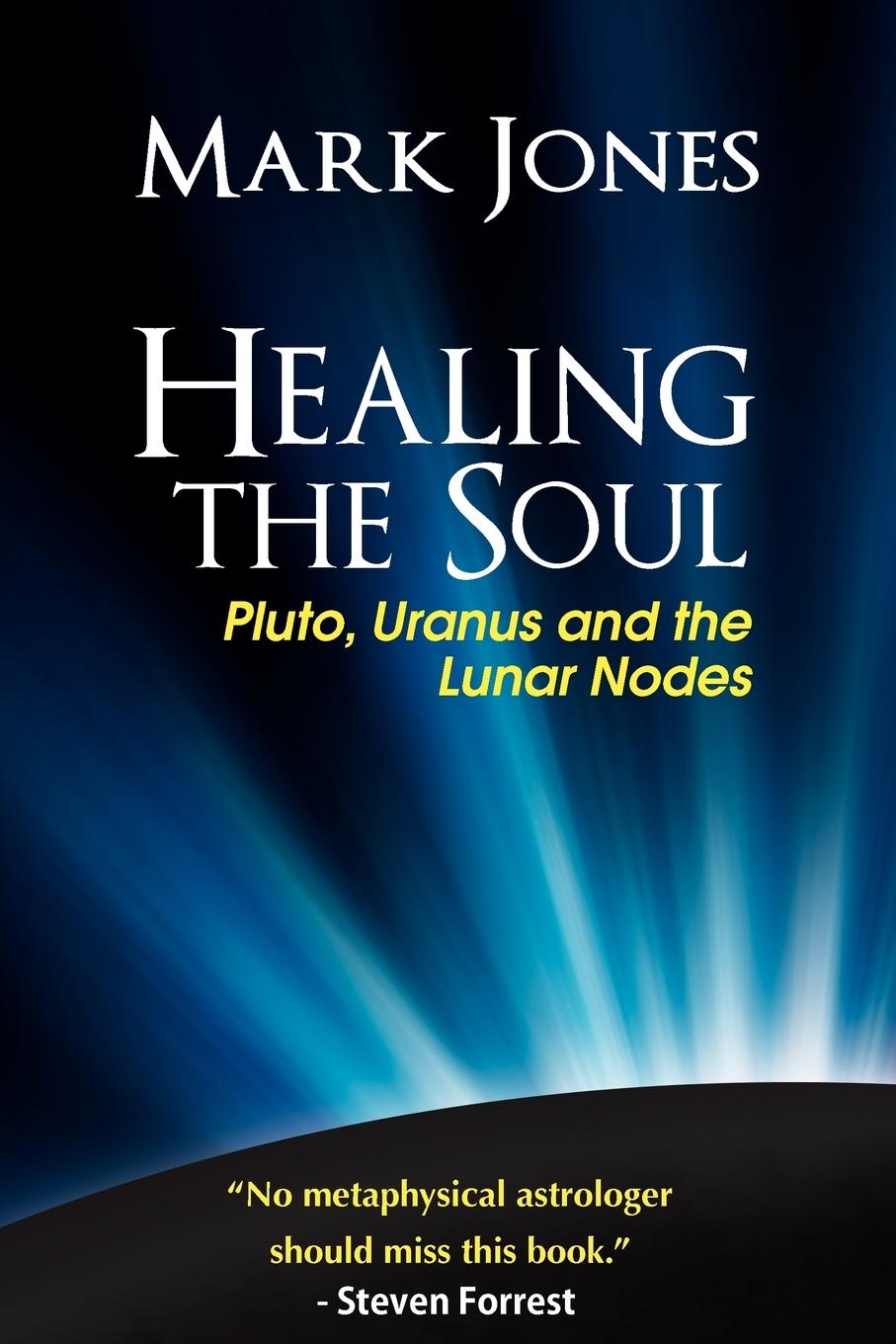 Cover: 9780984047406 | Healing the Soul: Pluto, Uranus and the Lunar Nodes | Mark Jones