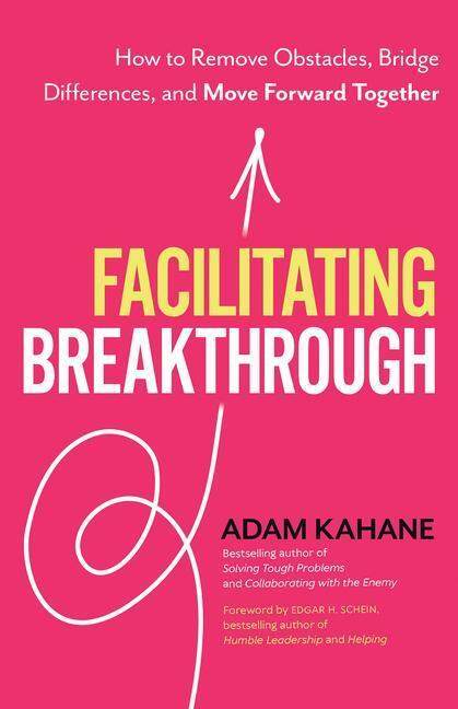 Cover: 9781523092048 | Facilitating Breakthrough: How to Remove Obstacles, Bridge...