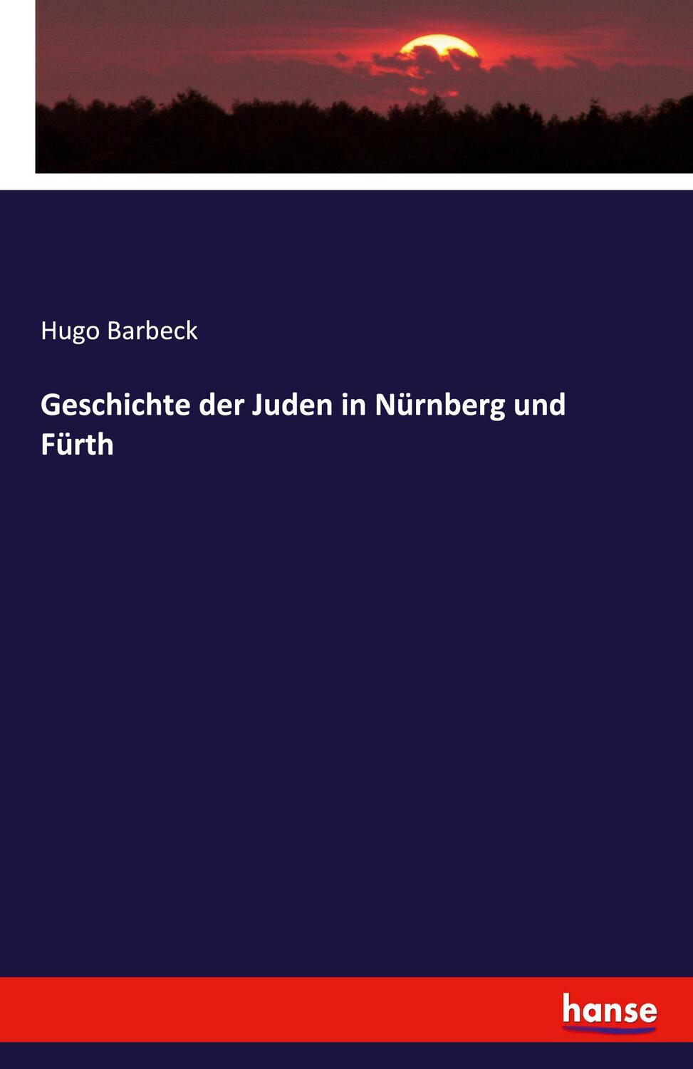 Cover: 9783337937744 | Geschichte der Juden in Nürnberg und Fürth | Hugo Barbeck | Buch