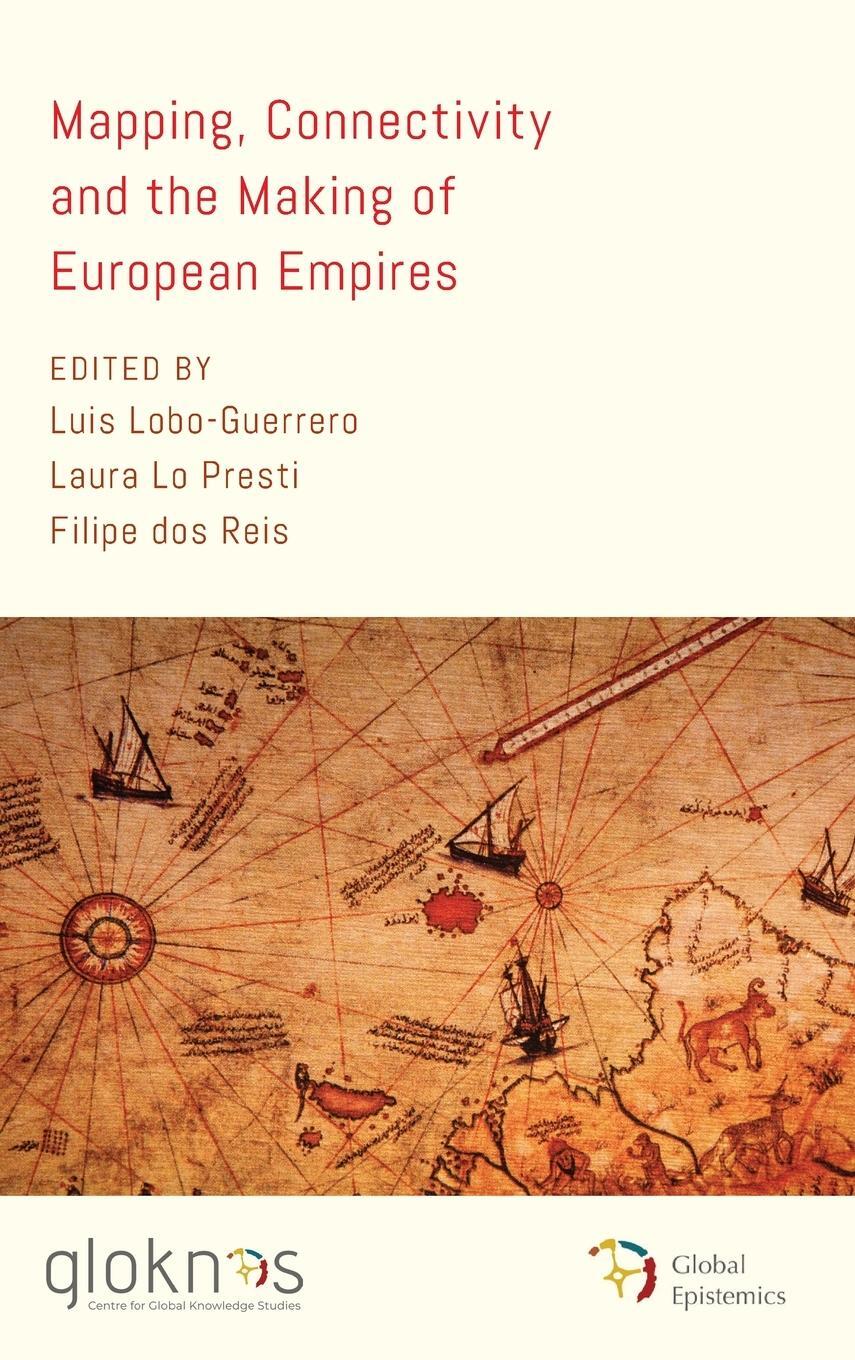 Cover: 9781538146392 | Mapping, Connectivity, and the Making of European Empires | Presti