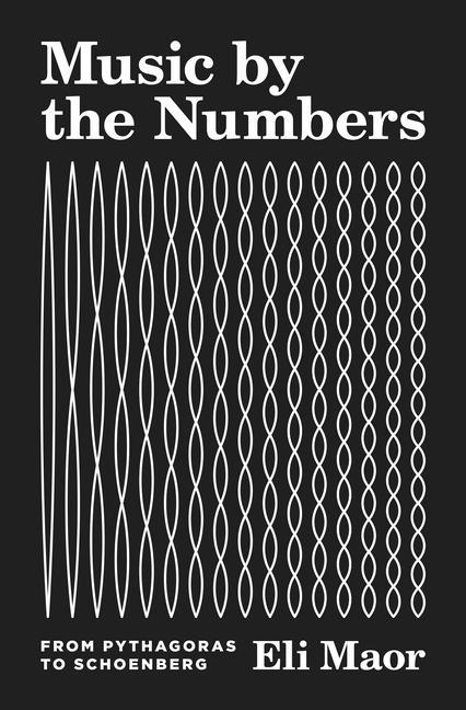 Cover: 9780691176901 | Music by the Numbers | From Pythagoras to Schoenberg | Eli Maor | Buch