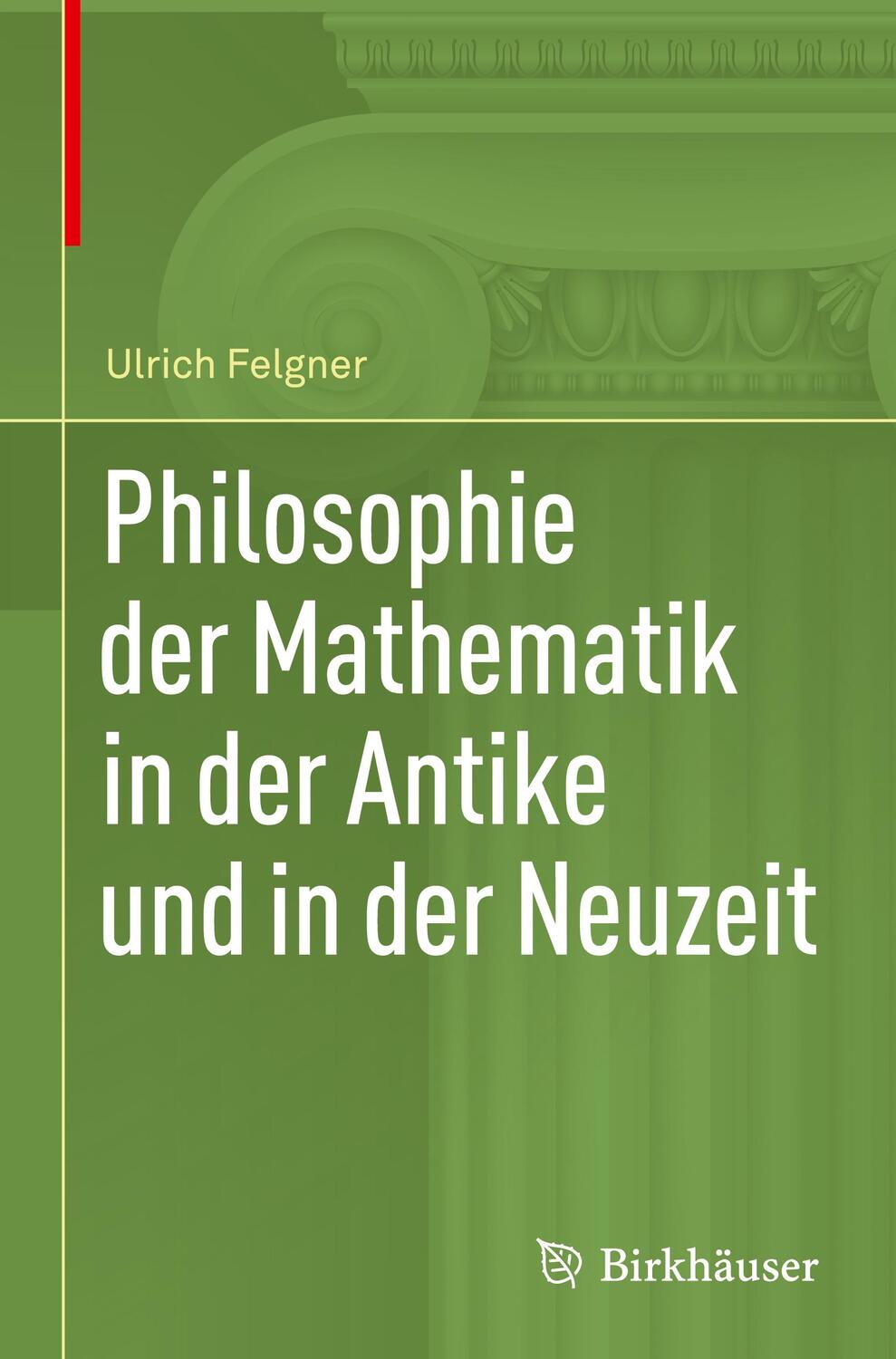 Cover: 9783030359331 | Philosophie der Mathematik in der Antike und in der Neuzeit | Felgner