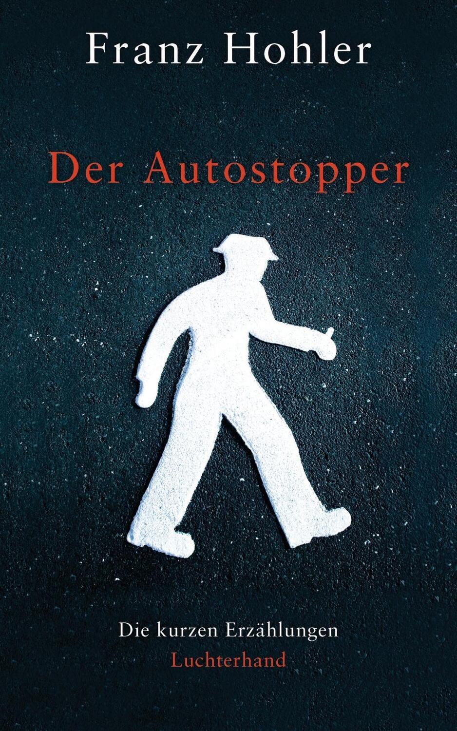 Cover: 9783630874562 | Der Autostopper | Die kurzen Erzählungen | Franz Hohler | Buch | 2014