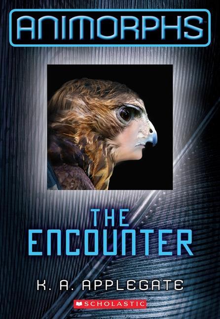 Cover: 9780545291538 | The Encounter (Animorphs #3) | Volume 3 | K A Applegate | Taschenbuch