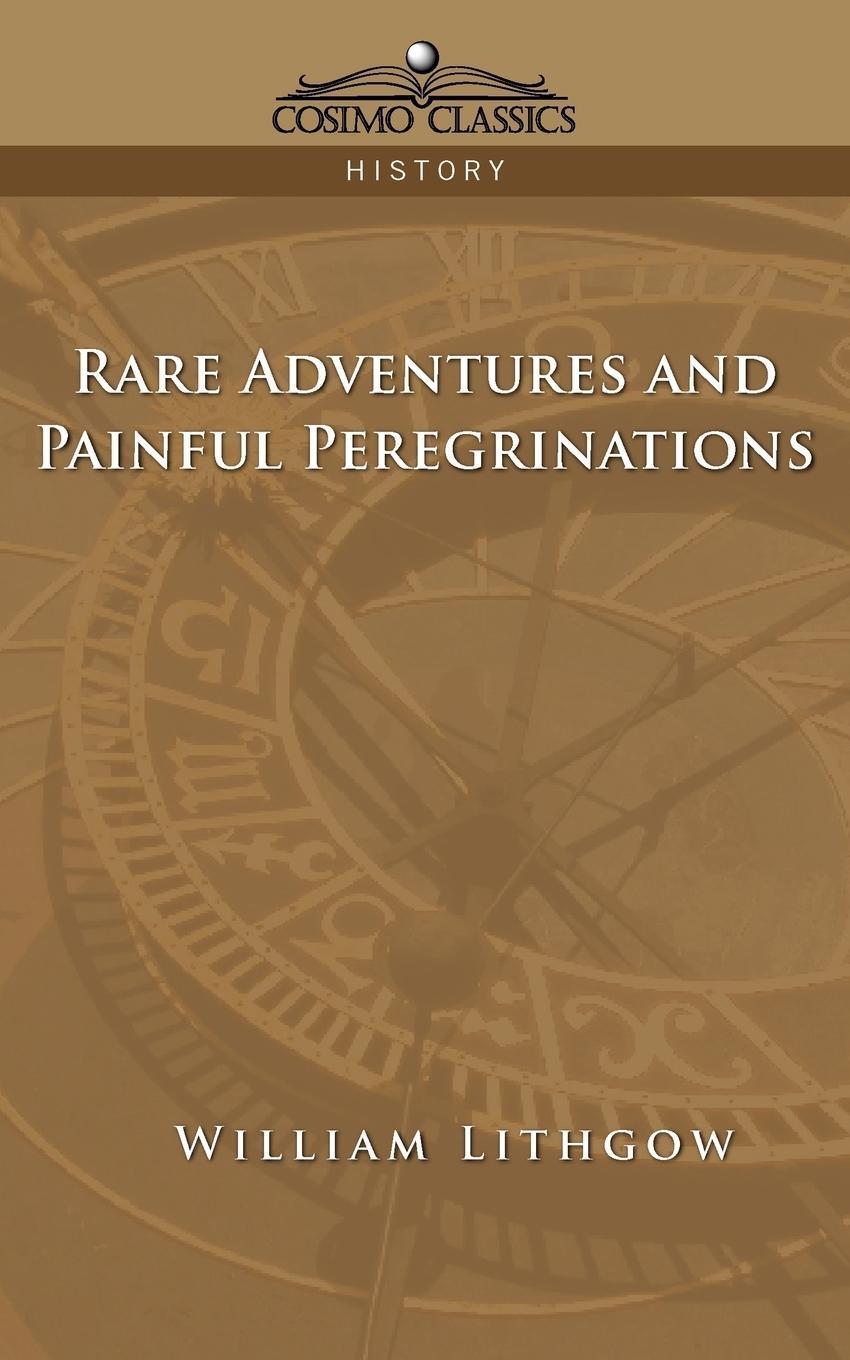 Cover: 9781596051546 | Rare Adventures &amp; Painful Peregrinations | William Lithgow | Buch