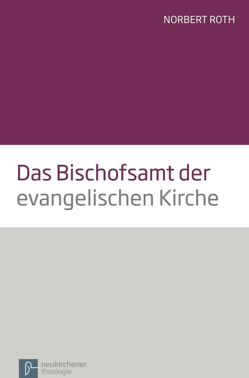 Cover: 9783788725556 | Das Bischofsamt der evangelischen Kirche | Norbert Roth | Taschenbuch