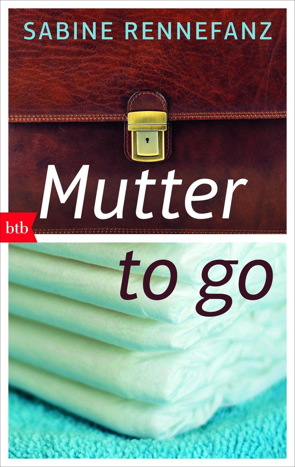 Cover: 9783442717729 | Mutter to go | Zwischen Baby und Beruf | Sabine Rennefanz | Buch | btb