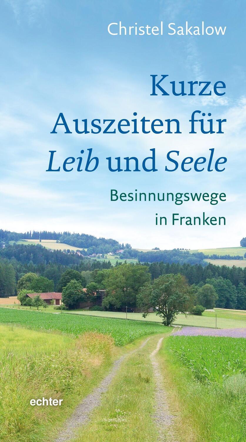 Cover: 9783429057275 | Kurze Auszeiten für Leib und Seele | Besinnungswege in Franken | Buch