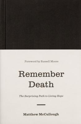 Cover: 9781433560538 | Remember Death | The Surprising Path to Living Hope | Mccullough