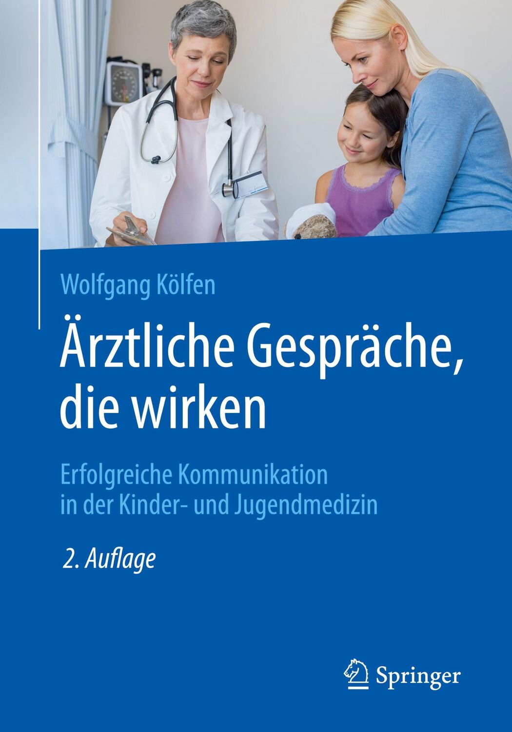 Cover: 9783662567159 | Ärztliche Gespräche, die wirken | Wolfgang Kölfen | Taschenbuch | xii