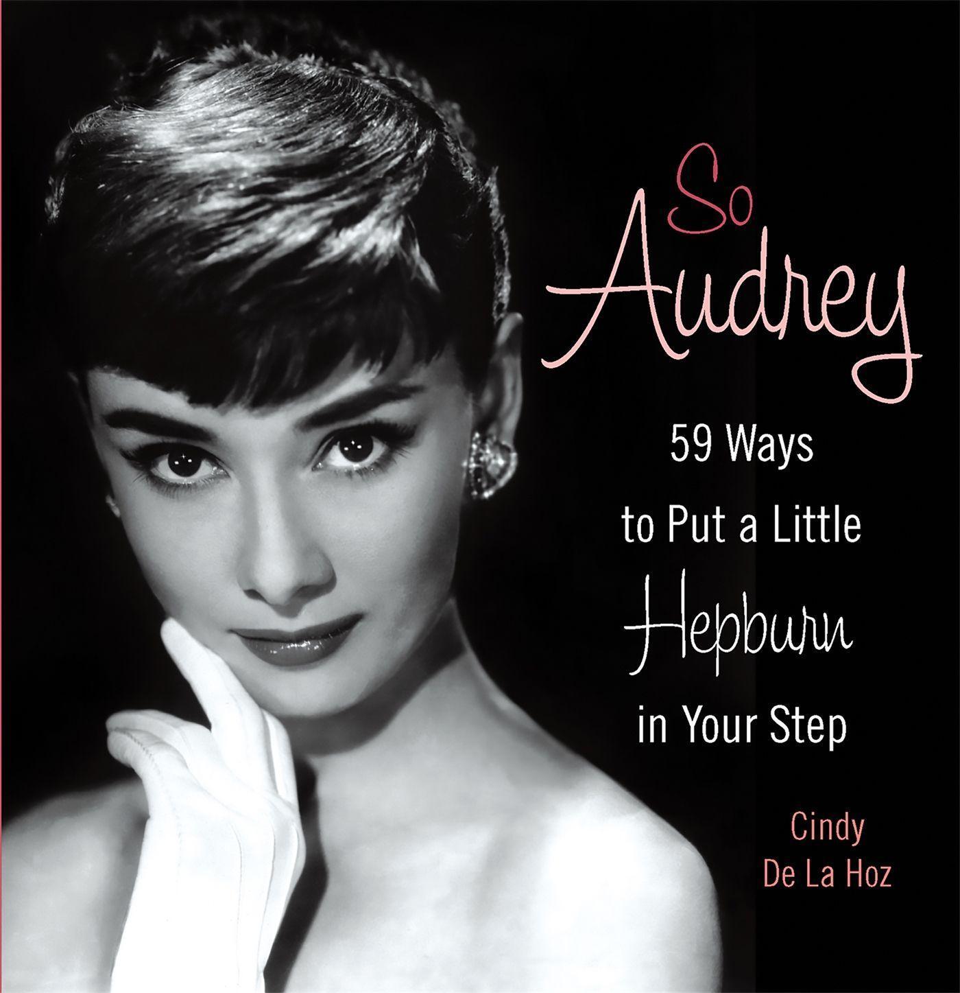 Cover: 9780762440580 | So Audrey | 59 Ways to Put a Little Hepburn in Your Step | Hoz | Buch