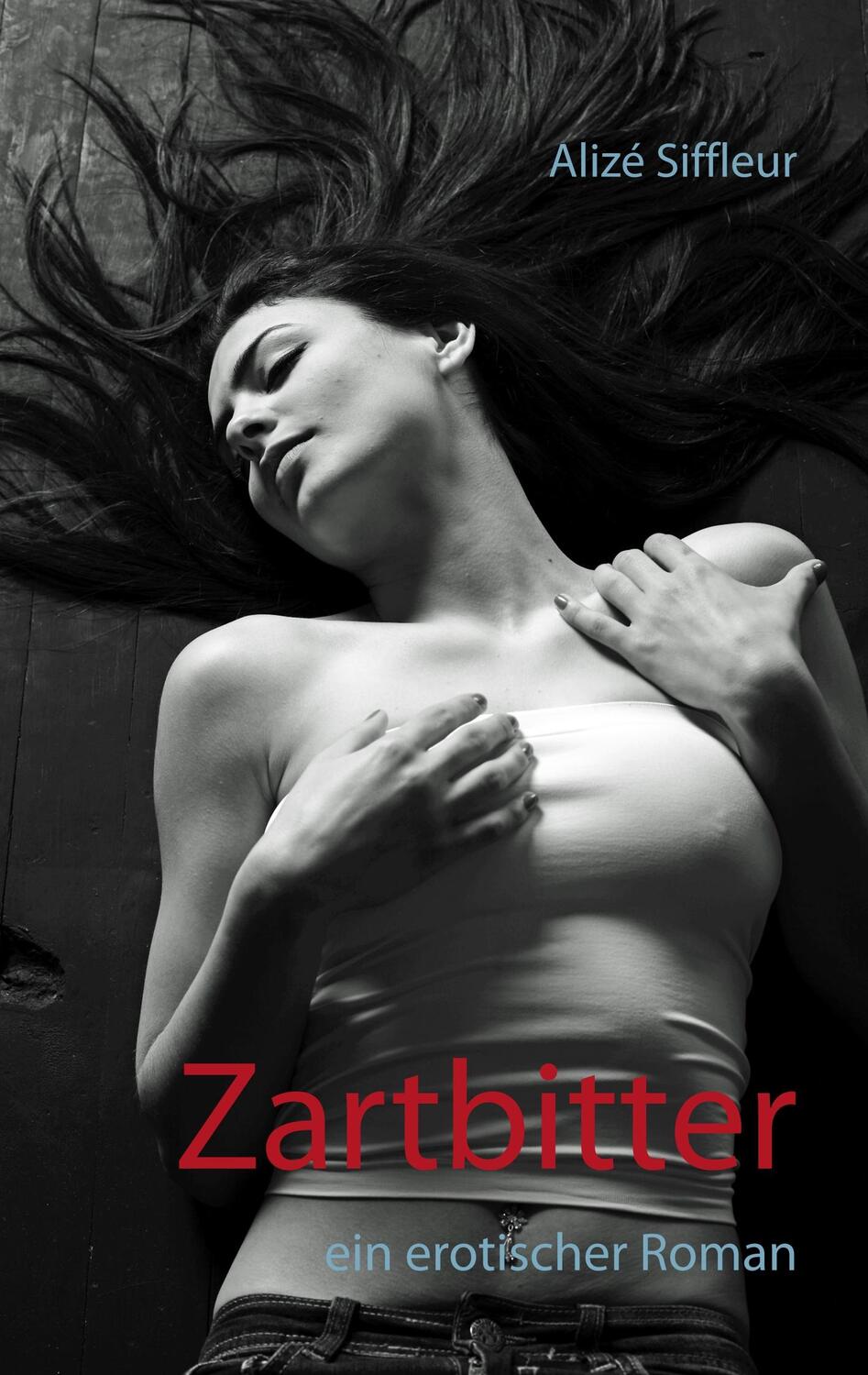 Cover: 9783752858044 | Zartbitter | Ein erotischer Roman | Alizé Siffleur | Taschenbuch