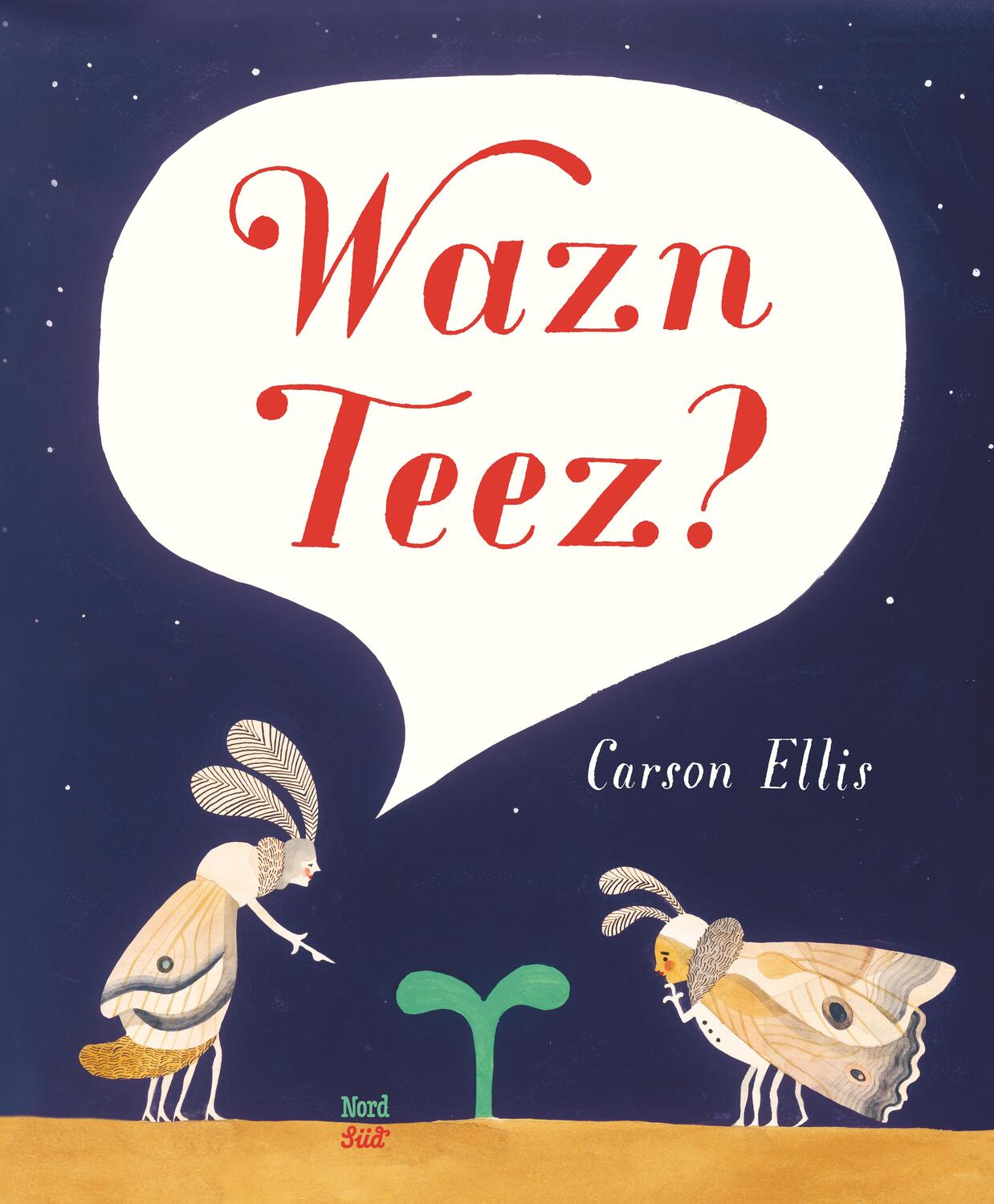 Cover: 9783314103865 | Wazn Teez? | Carson Ellis | Buch | Deutsch | 2017 | NordSüd Verlag