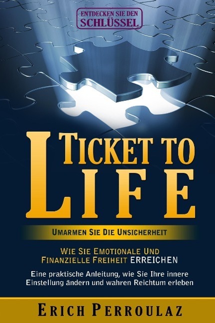 Cover: 9783732353330 | Ticket To Life - Umarme die Unsicherheit | Erich Perroulaz | Buch