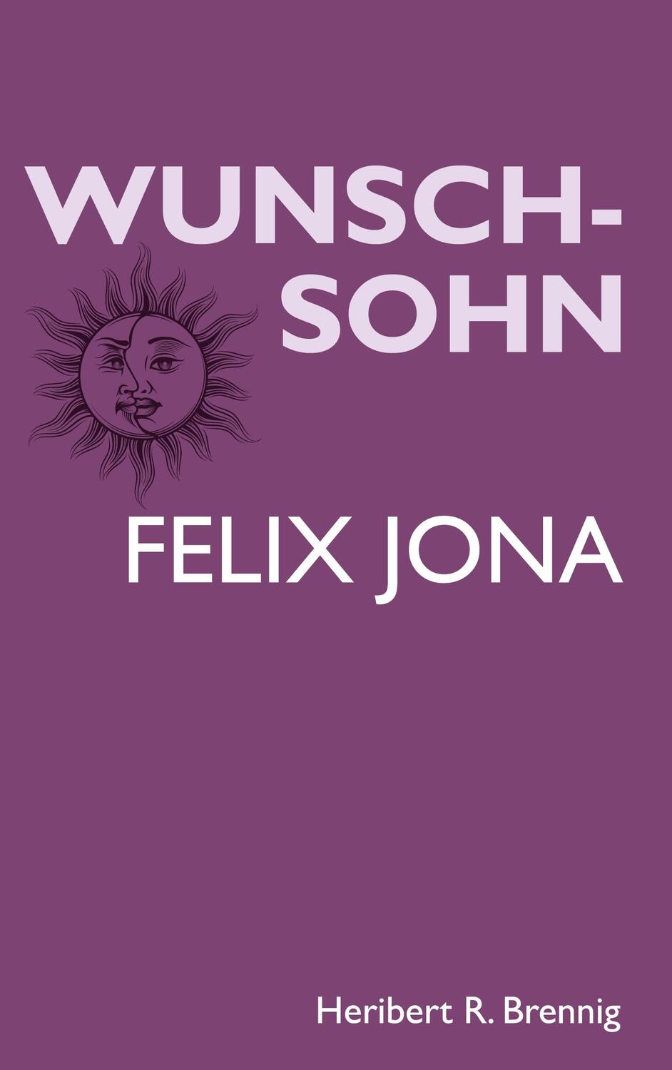 Cover: 9783758324352 | Wunschsohn | Felix Jona | Heribert R. Brennig | Buch | 260 S. | 2023