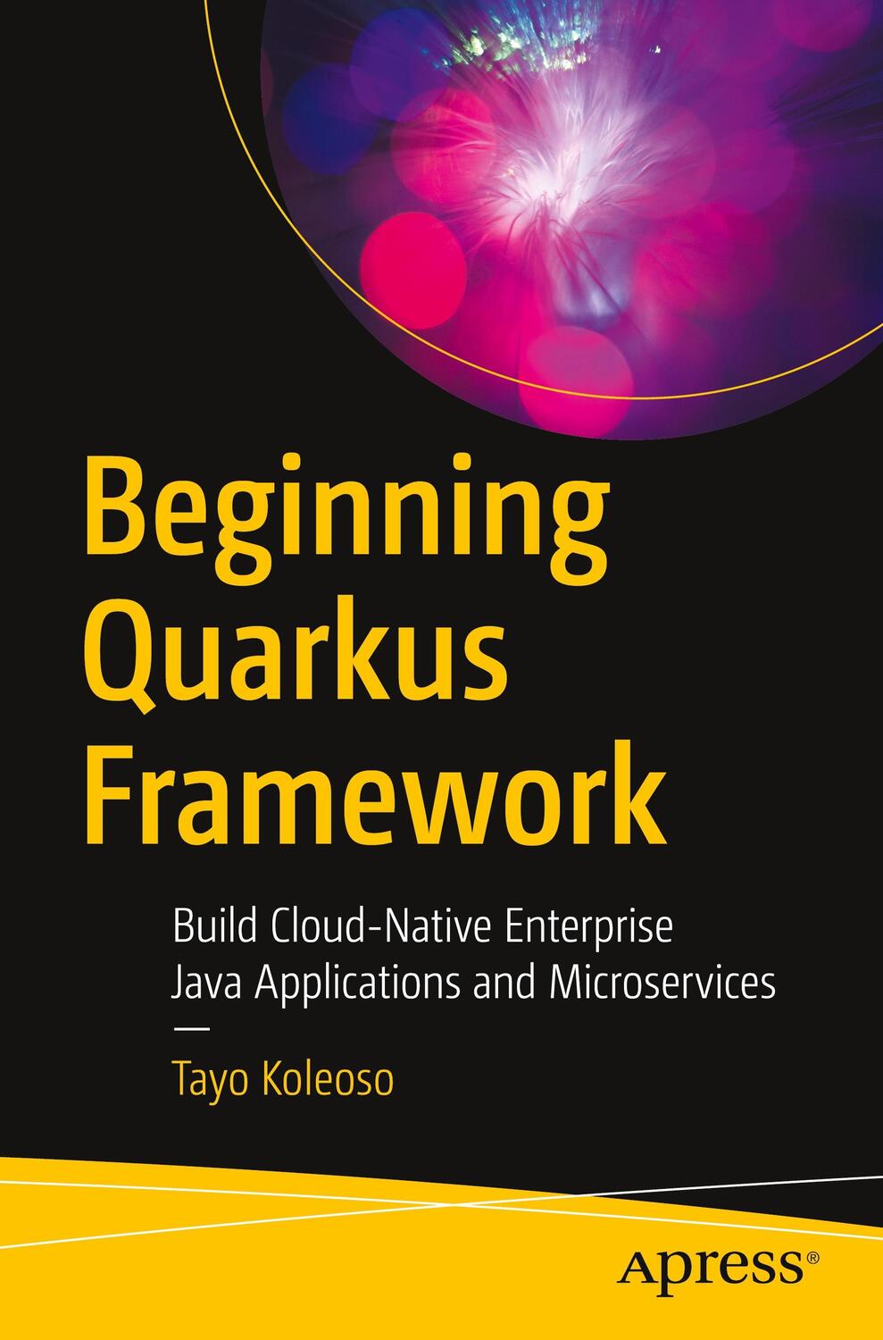 Cover: 9781484260319 | Beginning Quarkus Framework | Tayo Koleoso | Taschenbuch | Paperback