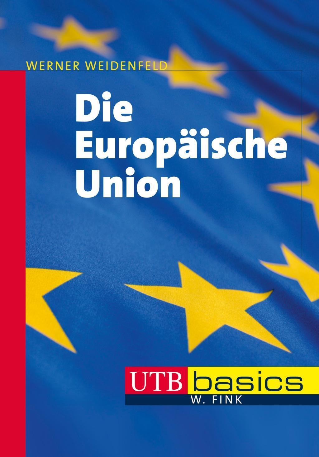 Cover: 9783825239985 | Die Europäische Union | Werner Weidenfeld | Taschenbuch | 231 S.